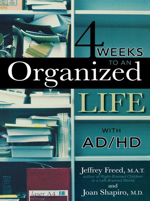 Title details for 4 Weeks To An Organized Life With AD/HD by Jeffrey Freed, M.A.T. - Available